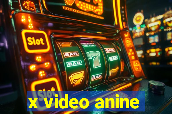 x video anine